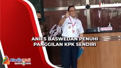 Anies Baswedan Penuhi Panggilan KPK Tanpa Pengawalan