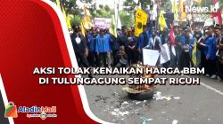 Aksi Tolak Kenaikan Harga BBM di Tulungagung Sempat Ricuh