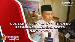 Penganiayaan Santri, Gus Yahya Imbau Pesantren NU Perhatikan Sistem Pengawasan