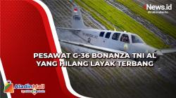 Hilang, Pesawat G-36 Bonanza TNI AL Layak Terbang