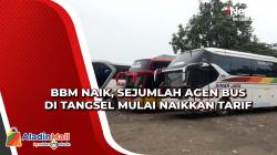 BBM Naik, Sejumlah Agen Bus di Tangsel Mulai Naikkan Tarif