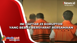 Ini Daftar 23 Koruptor yang Bebas Bersyarat Bersamaan