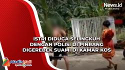 Istri Diduga Selingkuh dengan Polisi di Pinrang Digerebek Suami di Kamar Kos