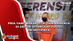 Pria yang Bakar Istri dan Anaknya di Depok Ditangkap Polisi, Ini Motifnya<