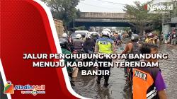 Hujan Deras, Jalur Penghubung Kota Bandung Menuju Kabupaten Terendam Banjir<