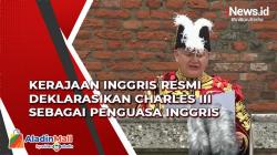 Kerajaan Inggris Resmi Deklarasikan Raja Charles III sebagai Penguasa Inggris