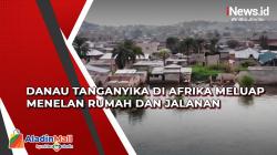 Danau Tanganyika di Afrika Meluap Menelan Rumah dan Jalanan
