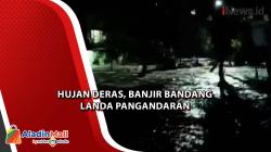 Hujan Deras, Banjir Bandang Landa Pangandaran<