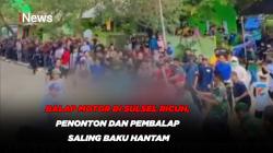 Balap Motor di Sulsel Ricuh, Penonton dan Pembalap Saling Baku Hantam