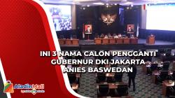Ini 3 Nama Calon Pengganti Gubernur DKI Jakarta Anies Baswedan