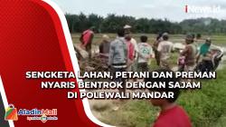 Sengketa Lahan, Petani dan Preman Nyaris Bentrok dengan Sajam di Polewali Mandar