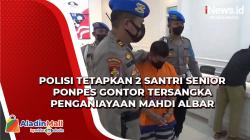 2 Santri Senior Ponpes Gontor Ditetapkan Tersangka Penganiayaan Mahdi Albar