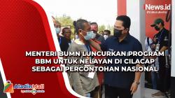 Menteri BUMN Luncurkan Program BBM untuk Nelayan di Cilacap sebagai Percontohan Nasional