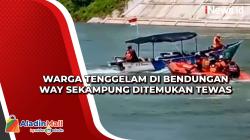 Warga Tenggelam di Bendungan Way Sekampung Ditemukan Tewas