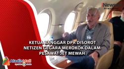 Ketua Banggar DPR Disorot Netizen Gegara Merokok dalam Pesawat Jet Mewah