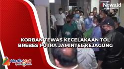Satu Korban Tewas Kecelakaan Tol Brebes Putra Jamintel Kejagung
