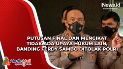 Putusan Final dan Mengikat Tidak Ada Upaya Hukum Lain, Banding Ferdy Sambo Ditolak Polri