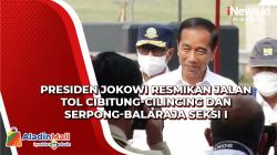 Kurangi Kemacetan, Jalan Tol Cibitung-Cilincing dan Serpong-Balaraja Seksi I Diresmikan Presiden Jokowi