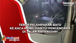 Aksi Pelemparan Batu ke Kaca Mobil Hantui Pengendara di Jalan Raya Kediri-Pare