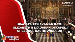 Upacara Pemakaman Ratu Elizabeth II Diadakan di Kapel St George Kastil Windsor