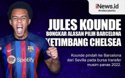 Infografis Jules Kounde Bongkar Alasan Pilih Barcelona Ketimbang Chelsea