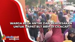 Warga Rela Antre dan Berdesakan untuk Dapat BLT BBM di Cilacap