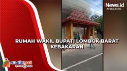 Kebakaran di Rumah Wakil Bupati Lombok Barat, Api Sulit Padam