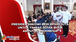 Presiden Jokowi Beri Rp500 Juta untuk Timnas Sepak Bola Amputasi Indonesia