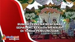 Viral, Sepasang Kekasih Menikah di Tenda Pengungsian BPBD Enrekang akibat Rumah Terkena Bencana