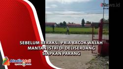 Sebelum Beraksi, Pria Bacok Wajah Mantan Istri di Deliserdang  Siapkan Parang