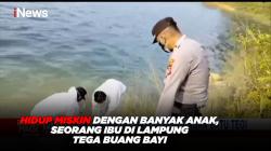 Hidup Miskin dengan Banyak Anak, Seorang Ibu di Lampung Tega Buang Bayi 