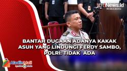 Bantah Dugaan Adanya Kakak Asuh yang Lindungi Ferdy Sambo, Polri: Tidak Ada