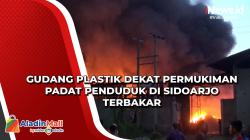 Gudang Plastik dekat Permukiman Padat Penduduk di Sidoarjo Terbakar