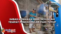 Imbas Kenaikan BBM, Sejumlah Tempat Penggilingan Padi Tutup