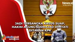 Jadi Tersangka Kasus Suap, Hakim Agung Sudrajad Dimyati Ditahan KPK
