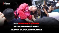 Jadi Tersangka Korupsi, Hasnaeni 'Wanita Emas' Ngamuk saat Dijemput Paksa
