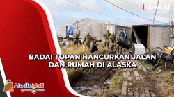 Badai Topan Hancurkan Jalan dan Rumah di Alaska