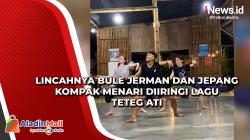 Lincahnya Bule Jerman dan Jepang Kompak Menari Diiringi Lagu Teteg Ati
