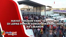 Mayat Imigran yang Tenggelam di Lepas Pantai Suriah Dikembalikan ke Libanon