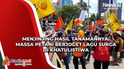Menjinjing Hasil Tanaman, Massa Petani Berjoget Lagu Surga di Khatulistiwa
