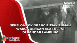 Rumah Warga Dirusak Sekelompok Orang dengan Alat Berat di Bandar Lampung