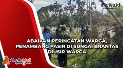 Abaikan Peringatan Warga, Penambang Pasir di Sungai Brantas Diusir Warga