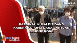Kardinal Mulai Disidang karena Korupsi Dana Bantuan di Hong Kong