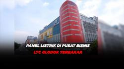 Panel Listrik di Pusat Bisnis LTC Glodok Terbakar Akibat Korsleting
