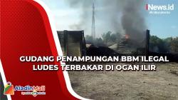 Terdengar Ledakan, Gudang Penampungan BBM Ilegal di Ogan Ilir Ludes Terbakar<