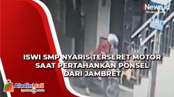 Pertahankan Ponsel dari Jambret, Siswi SMP Nyaris Terseret Motor di Lubang Buaya