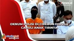 Tega, Oknum Polisi di Cirebon Diduga Cabuli Anak Tirinya Berulang Kali<