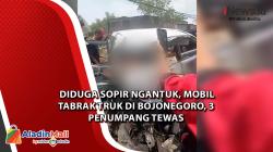 Diduga Sopir Ngantuk, Mobil Tabrak Truk di Bojonegoro, 3 Penumpang Tewas 