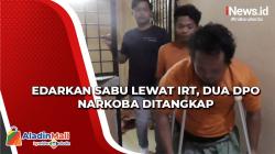 Edarkan Sabu Lewat IRT, Dua DPO Narkoba Ditangkap