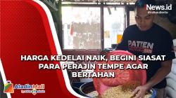 Harga Kedelai Naik, Begini Siasat Para Perajin Tempe Agar Bertahan